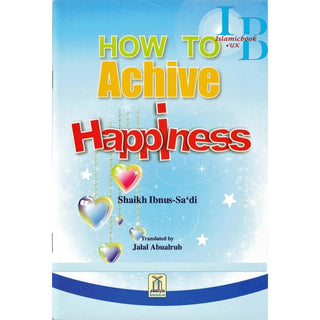 How to Achieve Happiness (Color Print) By Shaikh Ibnus-Saadi