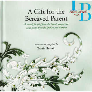 A Gift For The Bereaved Parent By Zamir Hussain