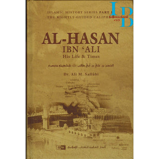 Al-Hasan ibn 'Ali ibn Abi Talib: His Life and Times By Dr. Ali Muhammad Sallabi