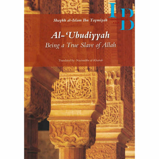 Al-Ubudiyyah: Being a True Slave of Allah By Ibn Taymiyyah
