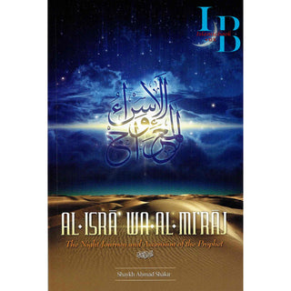 Al Isra Wa Al Miraj: The Night Journey and Ascension of the Prophet By Shaykh Ahmad Shakir