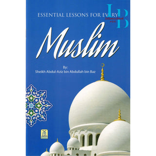 Essential Lessons For Every Muslim By Abdul Aziz bin