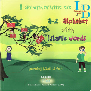 I spy with my little eye (A-Z Alphabet with Islamic words) By K K Uddin