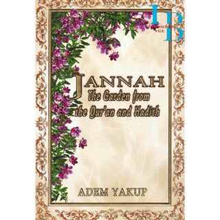Jannah The Garden from the Qur'an and Hadith By Adem Yakup