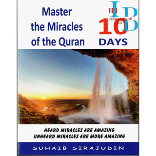Master The Miracles Of The Quran In 10 Days By Suhaib Sirajudin