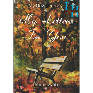 My Letters to You: My New Journey By Urfana Ayub