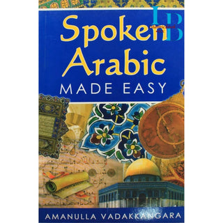Spoken Arabic Made Easy By Amanulla Vadakkangara