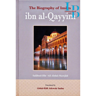 The Biography of Imam ibn al-Qayyim By Salahuddin Ali Abdul Mawjood