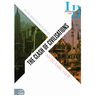 The Clash Of Civilisations An Islamic View Abu Ameenah Bilal
