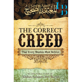 The Correct Creed that Every Muslim Must Believe By Abdus Salaam Bin Burjis