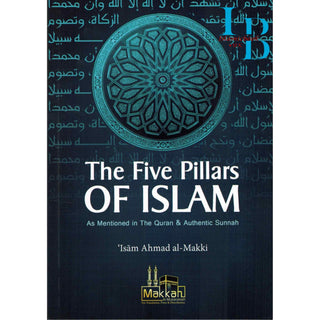 The Five Pillars of Islam By Isam Ahmad Al Makki