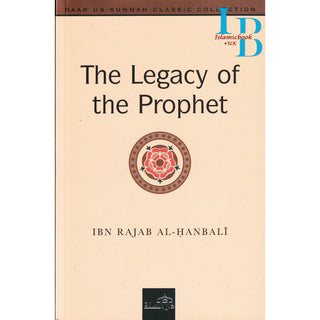 The Legacy of the Prophet By Ibn Rajab al-Hanbali