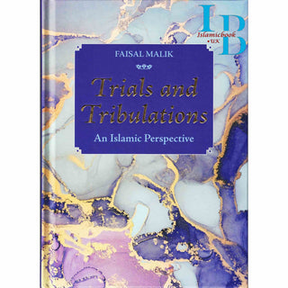Trials and Tribulations-An Islamic Perspective By Faisal Malik