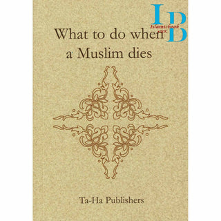 What to do when a Muslim dies By Noorjehan bint Faqir Seedat