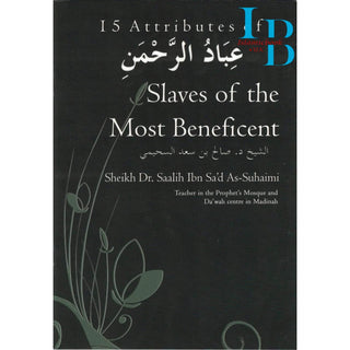 15 Attributes of Slaves of the Most Beneficent By Sheikh Dr. Saalih Ibn Sa'd As-Suhaimi