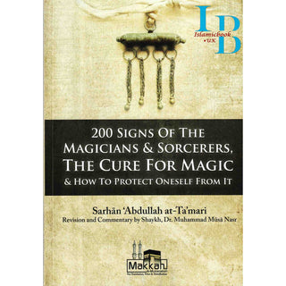 200 Signs of the Magicians & Sorcerers (The Cure for Magic) By Muhammad Musa Nasr
