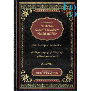 A Commentary On Nuzhatun Nazar Fi Tawdeehi Nukhbatil Fikr of Hafiz Ibn Hajar Al Asqalani (2 volume set) By Suhaib Sirajudin