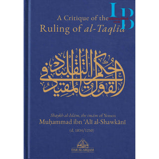 A Critique Of The Ruling Of al-Taqlid By Muhammad ibn Ali al-Shawkani