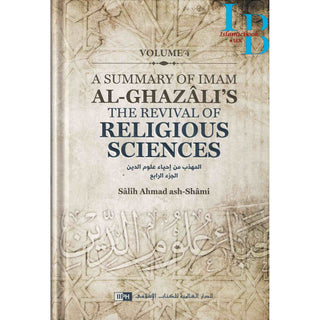 A Summary of Imam al-Ghazali’s The Revival of Religious Sciences (4 Volumes)