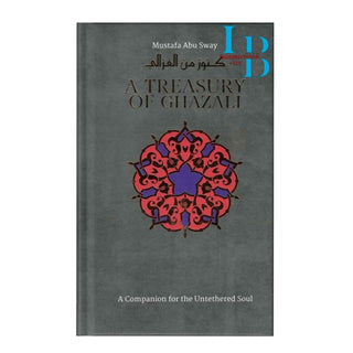 A Treasury of Ghazali : A Companion For The Untethered Soul (Treasury in Islamic Thought and Civilization) By Imam al-Ghazali