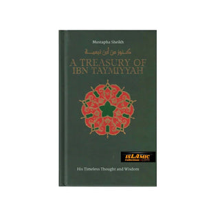 A Treasury of Ibn Taymiyyah: His Timeless Thought and Wisdom