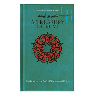 A Treasury of Rumi : Guidance on the Path of Wisdom and Unity (Treasury in Islamic Thought and Civilization) By Muhammad Isa Waley