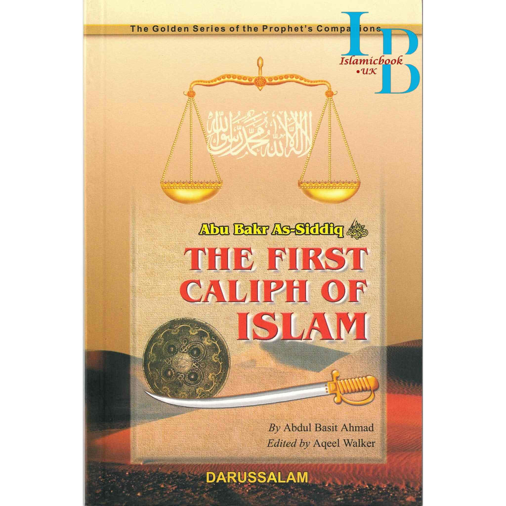 Abu Bakr As-Siddiq (RA) The First Caliph of Islam By Basit – islamicbook.uk