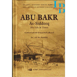 Abu Bakr as Siddeeq His Life and Times By Ali M. Sallabi