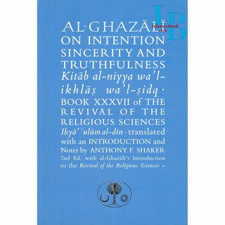 Al-Ghazali on Intention, Sincerity and Truthfulness: Kitab al-niyya wa'l-ikhlas wa'l-sidq (Ghazali series) By  Abu Hamid Al-Ghazali