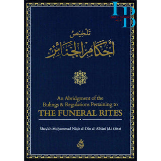 An Abridgement of the Rulings & Regulations Pertaining to the Funeral By Shaikh Muhammad Nasirud-Din Al-Albani