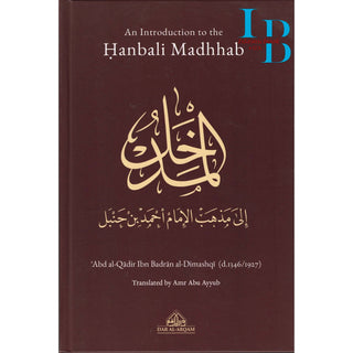 An Introduction to the Hanbali Madhhab (With Arabic Text) By Abd al-Qadir Ibn Badran al-Dimashqi