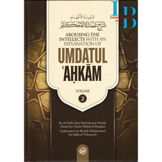 Arousing The Intellects with An Explanation Of Umdatul- Ahkam (Volume 2)
