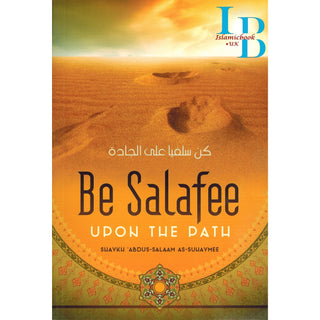 Be Salafee Upon The Path By Shaykh Abdus-Salaam As-Suliaymee