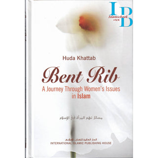 Bent Rib A Journey Through Women's Issues in Islam By Huda Khattab