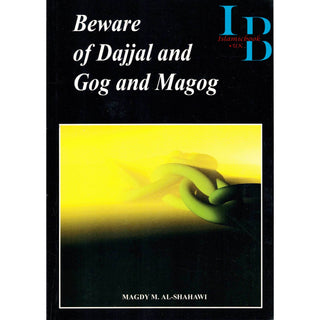 Beware of Dajjal and Gog & Magog (Yajuj and majuj) By Magdy M. Al-Shahawi