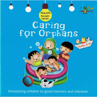 Caring for Orphans (Akhlaaq Building Series -Manners and Charters) By Ali Gator