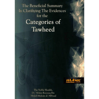 The Beneficial Summary in Clarifiying the Evidences for the Categories of Tawheed By Shaykh Abdul-Muhsin Al-Abbad