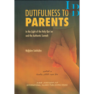 Dutifulness to Parents in the Light of the Holy Quran and the Authentic Sunnah By Nidham Sakkijha