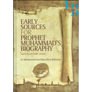 Early Sources for Prophet Muhammad's Biography By Dr. Muhammad Saeed Mitwally Ar Rahawan