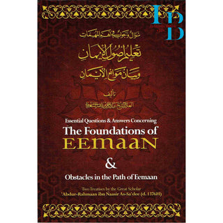 Essential Questions and Answers Concerning the Foundations of Eemaan By Abdur-Rahmaan ibn Naasir As-Sadee