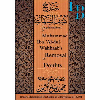 Explanation of Muhammad ibn Abdul Wahabs Removal of Doubts By Imaam Muhammad Ibn Saalih al-Uthaymeen