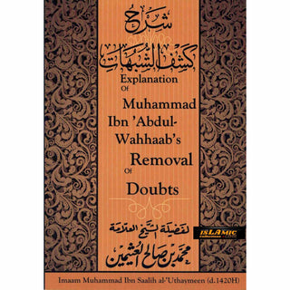 Explanation of Muhammad ibn Abdul Wahabs Removal of Doubts By Imaam Muhammad Ibn Saalih al-Uthaymeen
