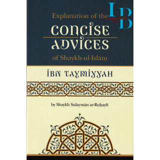 Explanation of The Concise Advices Of Shaykh-Ul-Islam Ibn Taymiyyah By Shaykh Sulayman Ar-Ruhayh