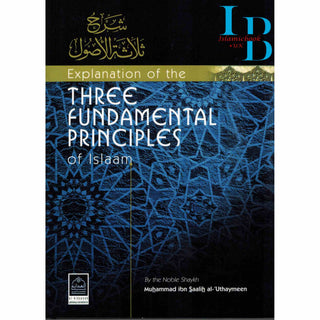 Explanation of the Three Fundamental Principles of Islam By Muhammad bin Saalih Uthaymeen