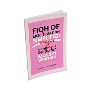 Fiqh of Menstruation Simplified A Beginner's Guide For Muslim Women