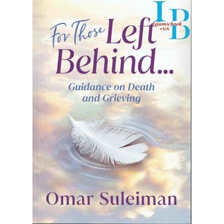 For Those Left Behind: Guidance on Death and Grieving By Omar Suleiman
