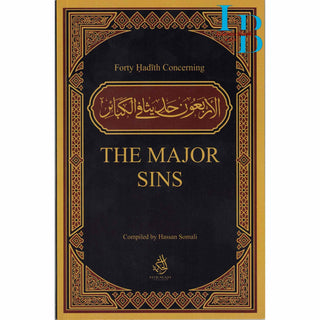 Forty Hadith Concerning The Major Sins by Hassan Somali