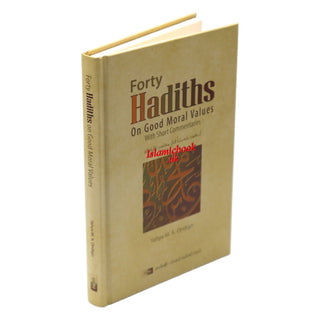 Forty Hadiths on Good Moral Values with Short Commentaries By Capt. (Rtd) Yahya M. A. Ondigo