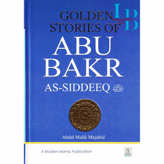 Golden Stories of Abu Bakr as-Siddeeq (R) By Abdul Malik Mujahid