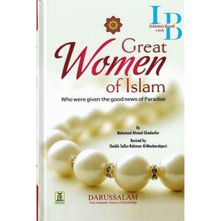 Great Women of Islam: Who were given the good News of Paradise By Mahmood Ahmad Ghadanfar